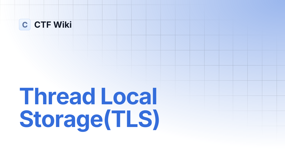 Thread Local Storage(TLS) | CTF Wiki